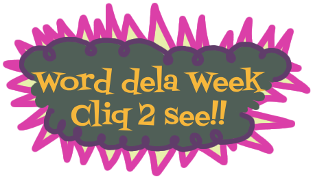 word dela week, cliq 2 see!!